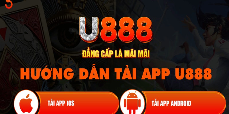 Chi tiết cách thực hiện tải app u888 đơn giản trên mọi thiết bị